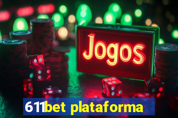 611bet plataforma